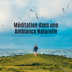 Méditation dans une Ambiance Naturelle