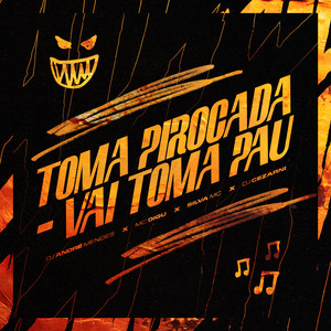 TOMA PIROCADA - VAI TOMA PAU
