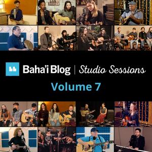 Baha'i Blog Studio Sessions, Vol. 7