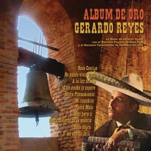 Album De Oro Con Lo Mejor De Gerardo Reyes Con El Mariachi Popular De Jose Cruz Y El Mariachi Tenochtitlon De Heriberto Aceves