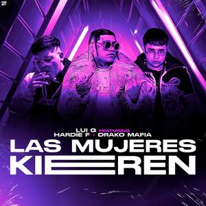 Las Mujeres Kieren(feat. Hardie F & Drako Mafia) (Explicit)