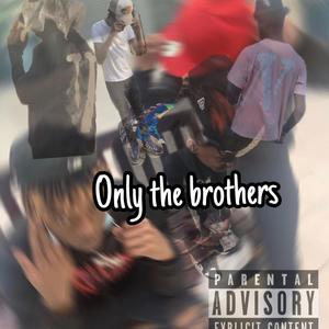 Only The Brothers (Explicit)