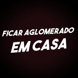 Ficar Aglomerado em Casa (Explicit)