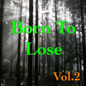 Born To Lose, Vol. 2 (Explicit)