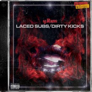 Laced Subs/Dirty Kicks (Explicit)