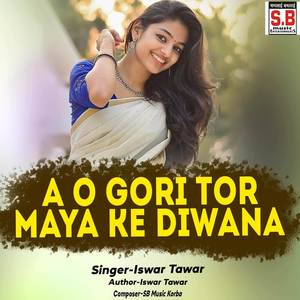 A O Gori Tor Maya Ke Diwana