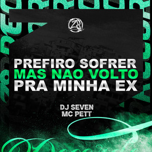 Prefiro Sofrer Mas Não Volto pra Minha Ex (Explicit)