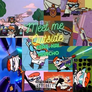 Meet Me Outside (feat. Kai Huncho) (Explicit)