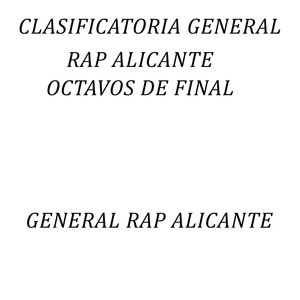 Clasificatoria General Rap Alicante (Octavos de Final) [Explicit]