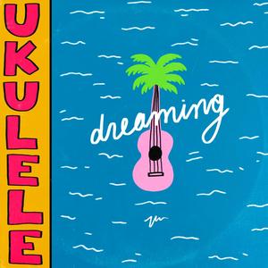 Ukulele Dreaming (Explicit)