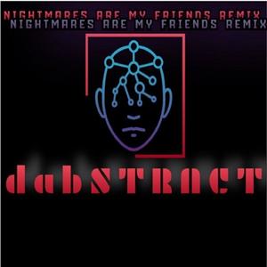 Nightmares Are My Friends (dab Remix) [Explicit]