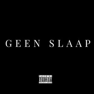 Geen Slaap (Explicit)