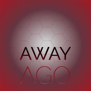 Away Ago