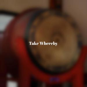 Take Whereby