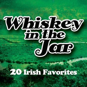 Whiskey in the Jar - 20 Irish Favorites