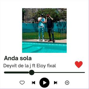 Anda sola (feat. Eloy fixal)