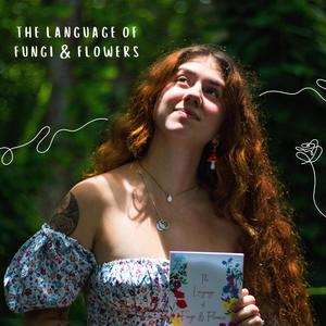 The Language of Fungi & Flowers