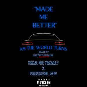 Made Me Better (feat. Professor Low) [Explicit]
