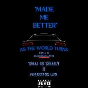 Made Me Better (feat. Professor Low) (Explicit)