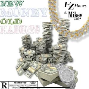 NEW MONEY OLD HABBITS (feat. Mikey2400) (Explicit)