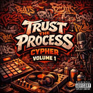 Trust The Process Cyher Volume One (feat. Tw03, LuhRich, Big Black Steel, Flowmunition, X-Way, Michael, ChewLee, Raww, Isela Vee, AggOnPluto, MYKO & Vandal) (Explicit)