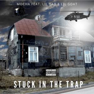 STUCK IN THE TRAP (feat. Lil Dab & Lil Goat) [Explicit]