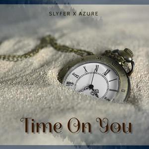 Time On You (feat. Slyfer) [Slyfer Version]