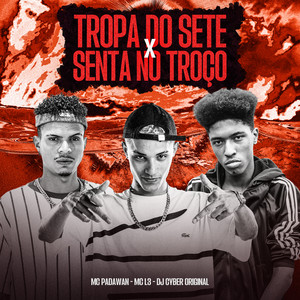 Tropa do Sete X Senta no Troço (Explicit)