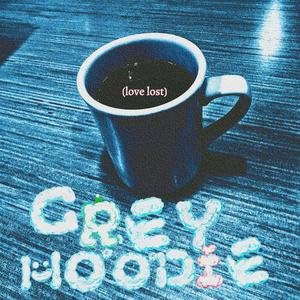 grey hoodie (love lost) (feat. lowtyde)