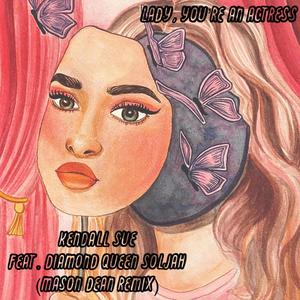 Lady, You're An Actress (feat. Diamond Queen Soljah) (Mason Dean Remix Radio Edit)