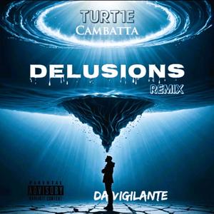 Delusions (feat. Cambatta) (Da Vigilante Remix|Explicit)