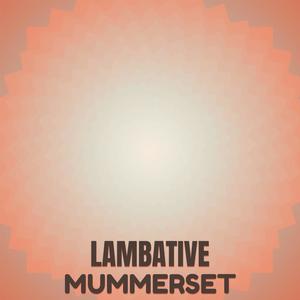 Lambative Mummerset