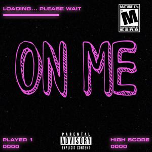 ON ME (feat. Nautika May) [Explicit]