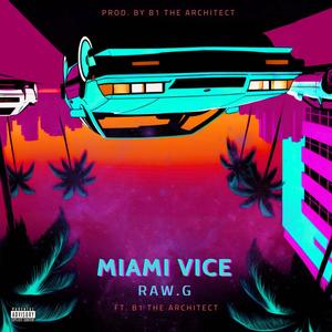 MIAMI VICE (feat. B1 the architect) [Explicit]