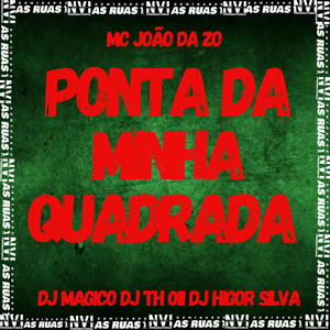 Ponta da Minha Quadrada (Explicit)