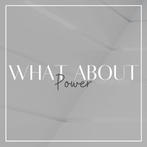 What About Power
