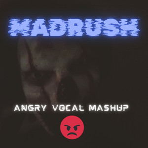 Angry Vocal Mashup (Explicit)