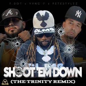 Shoot 'Em Down (feat. Yvng 7 & Pete Stylez) [The Trinity Remix]