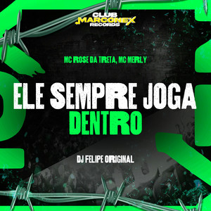 Ele Sempre Joga Dentro (Explicit)