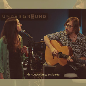 Me cuesta tanto olvidarte (Underground Sessions)