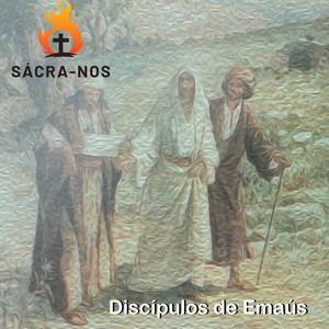 Discípulos de Emaús | Sácra-Nos