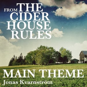 The Cider House Rules Main Theme (From 