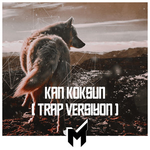 Kan Koksun (Trap Versiyon)