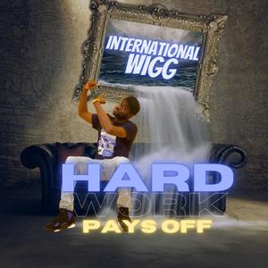 Hard Work Pays Off (Explicit)