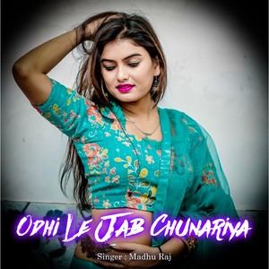 Odhi Le Jab Chunariya