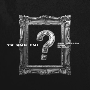 YO QUE FUI? (Explicit)