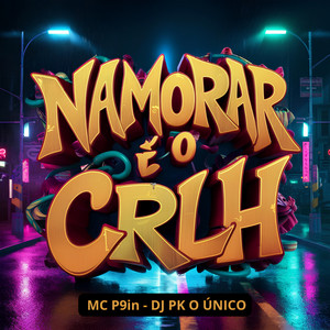 Namorar É o Crlh (Explicit)