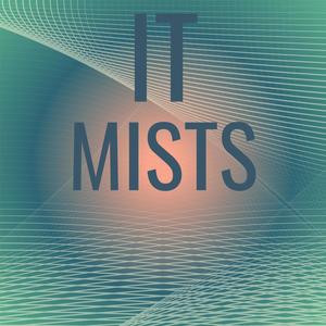 It Mists