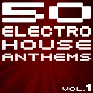50 Electro House Anthems (Vol.1 - New Edition)