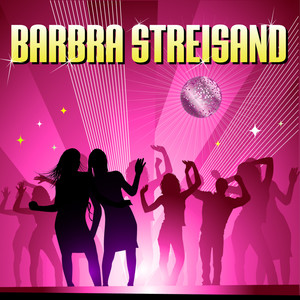 Barbra Streisand (made famous by Duck Sauce)
